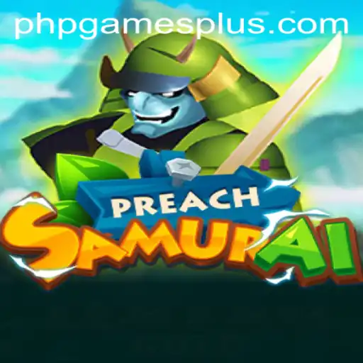 Dive into the World of PreachSamurai: A Unique Gaming Experience in phpGames
